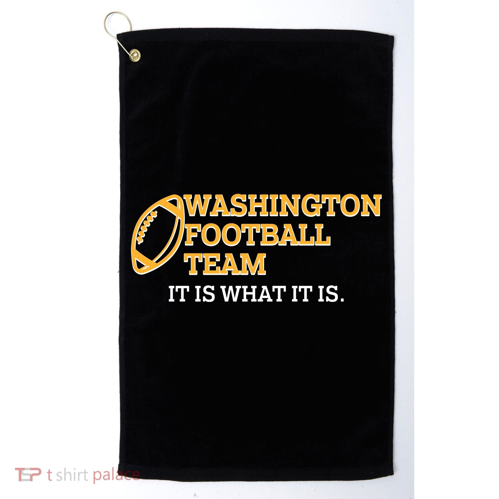Washington Football Team It Is What It Is Golf Towel
