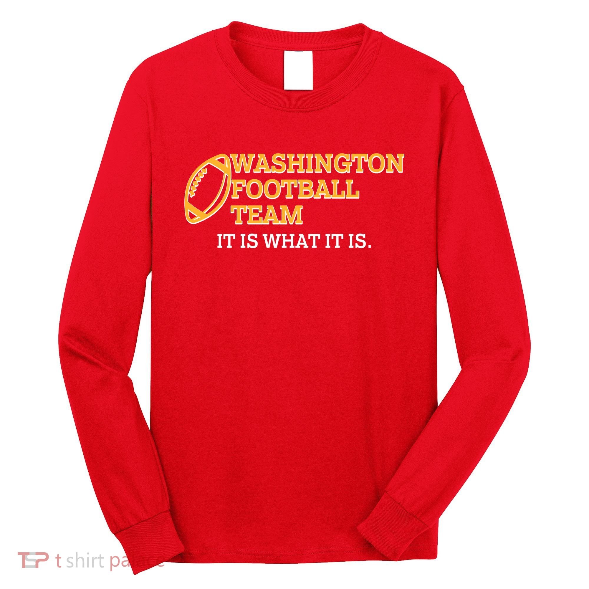 Washington Football Team It Is What It Is Long Sleeve Shirt