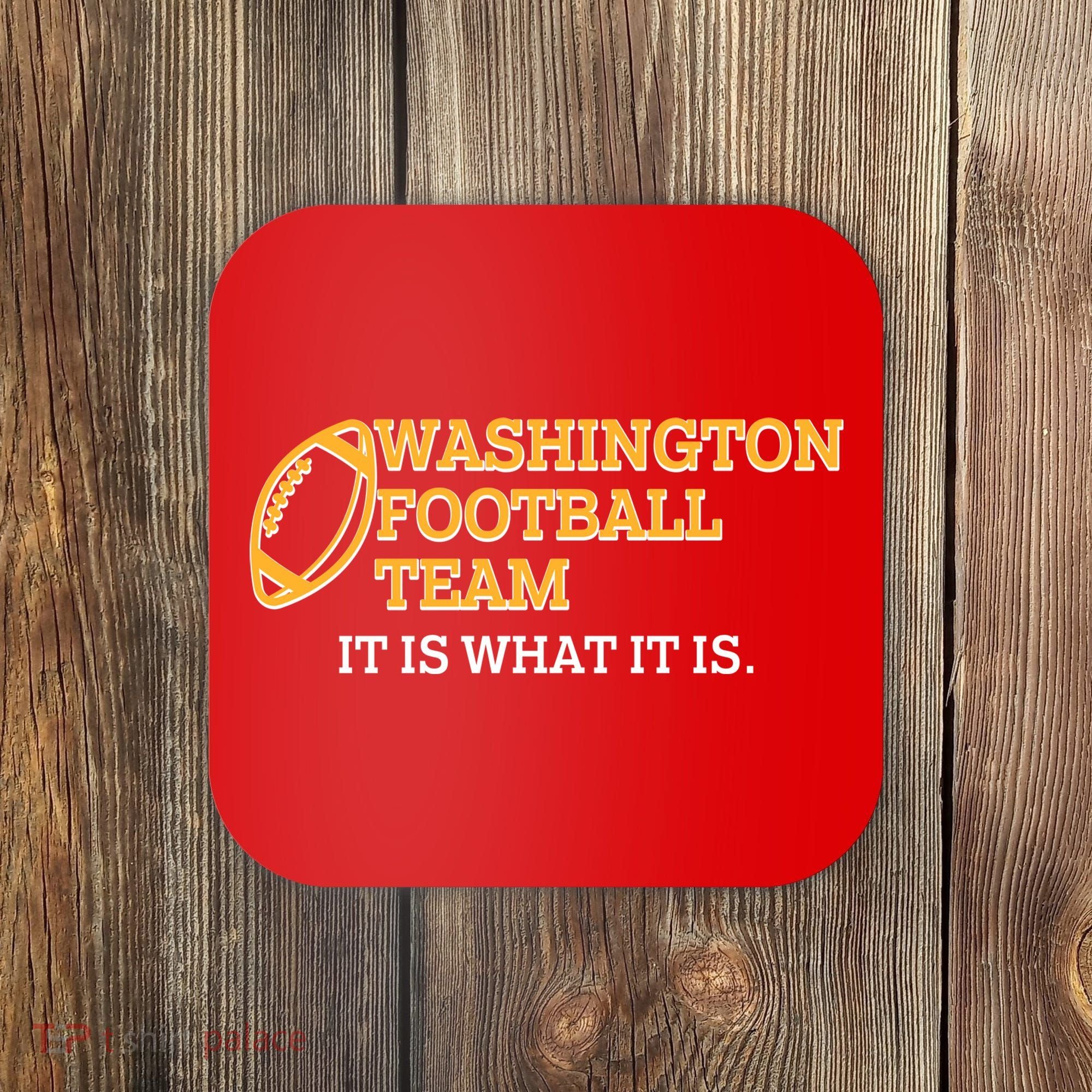 Washington Football Team It Is What It Is Coaster