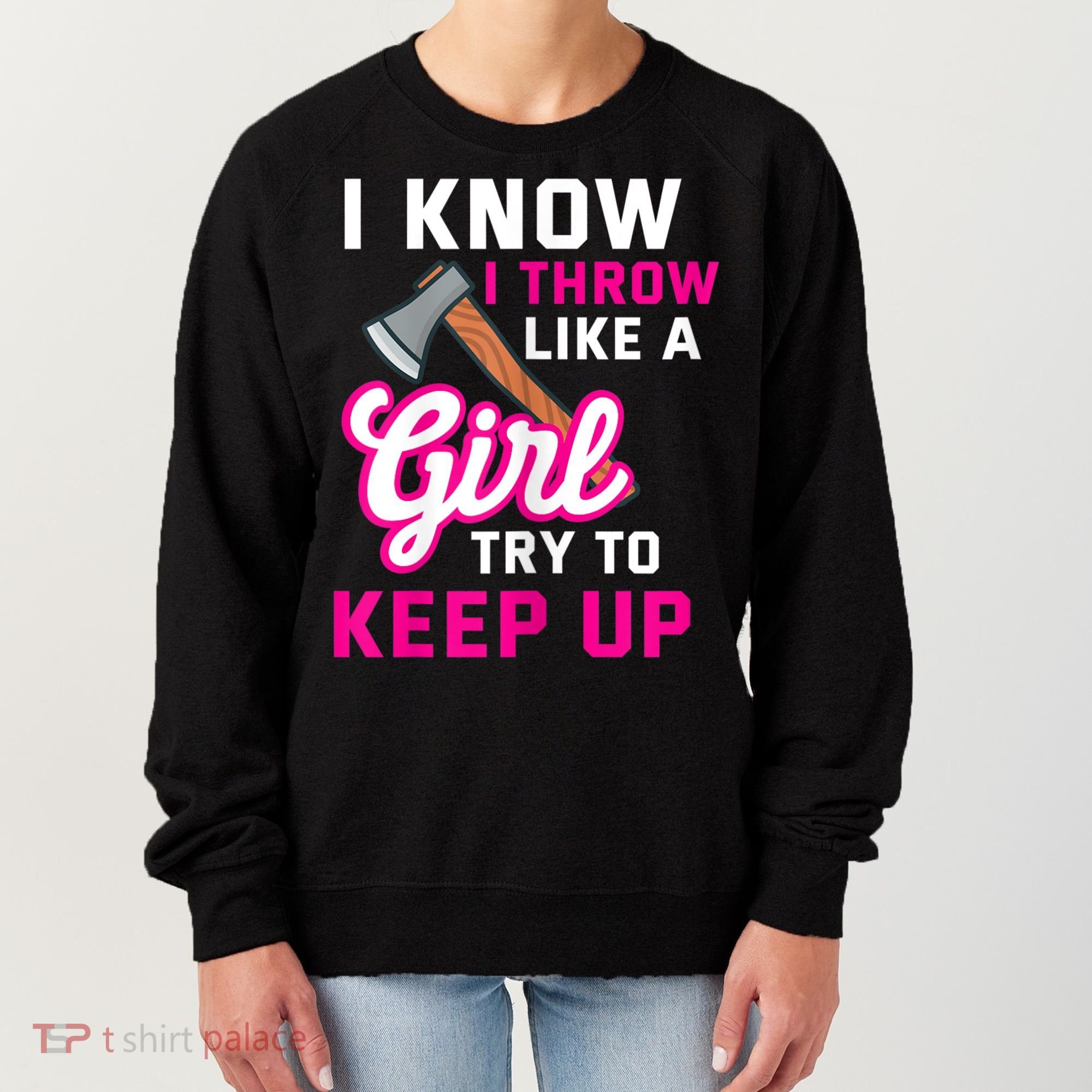 Womens Axe Throwing Quote For Your Axe Throwing Girlfriend Women's Sweatshirt