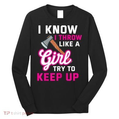 Womens Axe Throwing Quote For Your Axe Throwing Girlfriend Long Sleeve Shirt