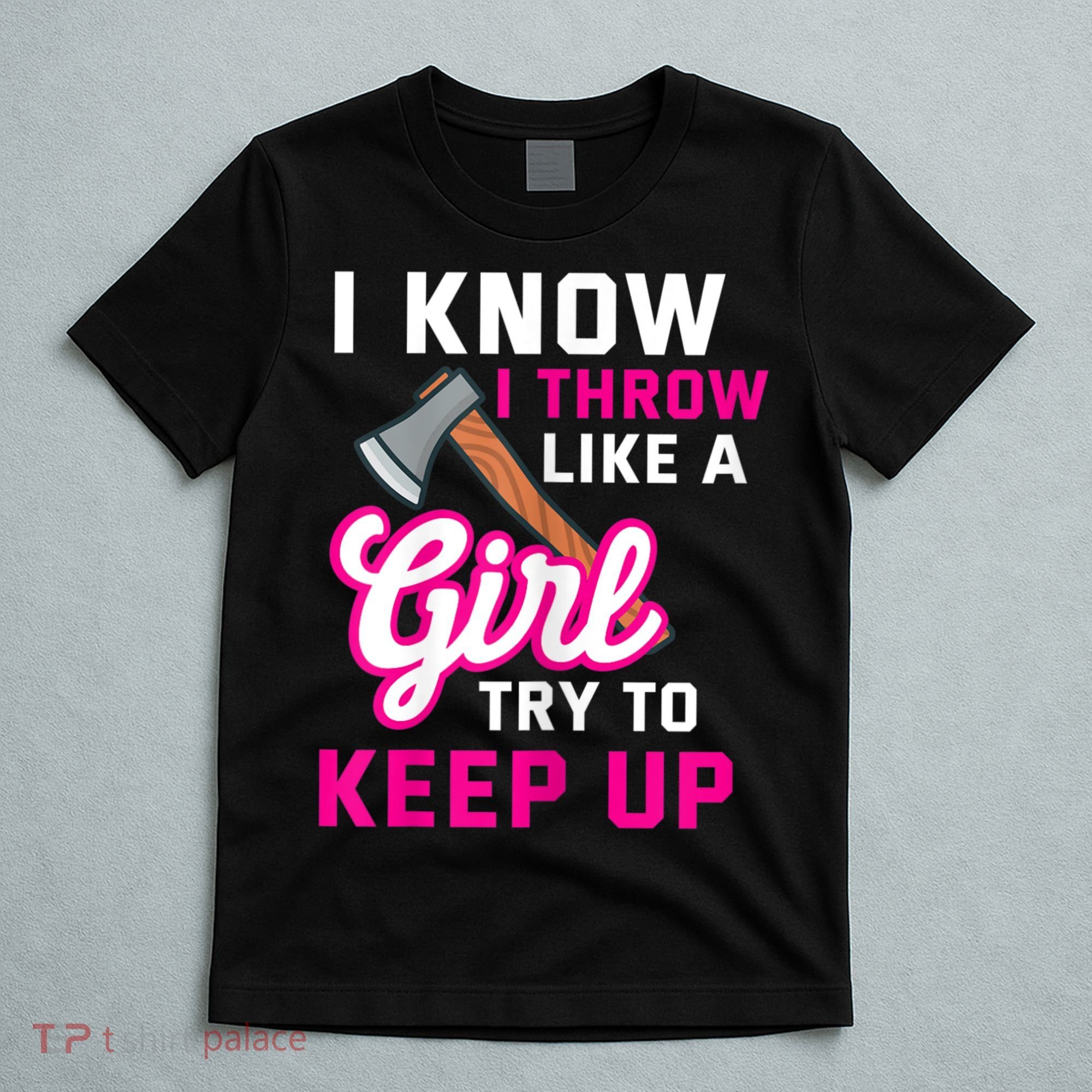 Womens Axe Throwing Quote For Your Axe Throwing Girlfriend T-Shirt