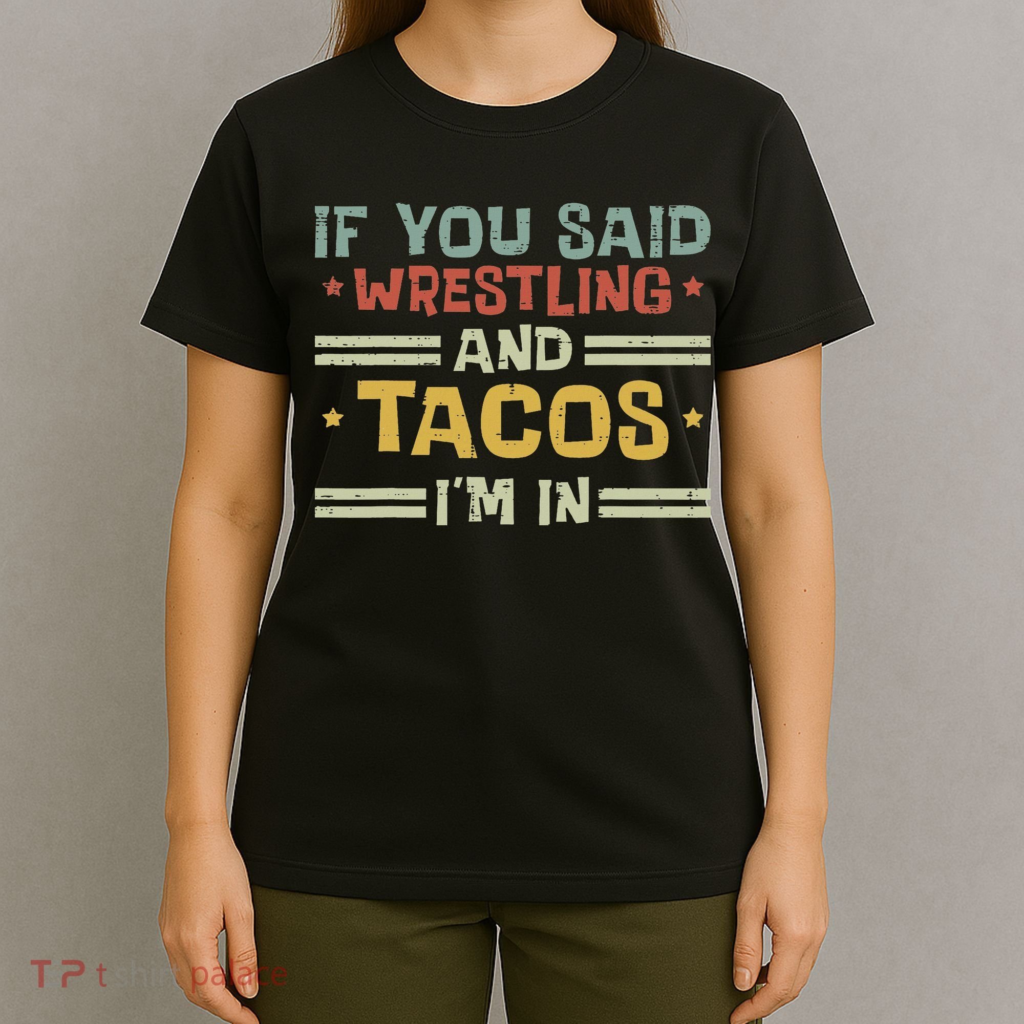 Wrestling And Tacos Im In Funny Wrestler Food Women T-Shirt