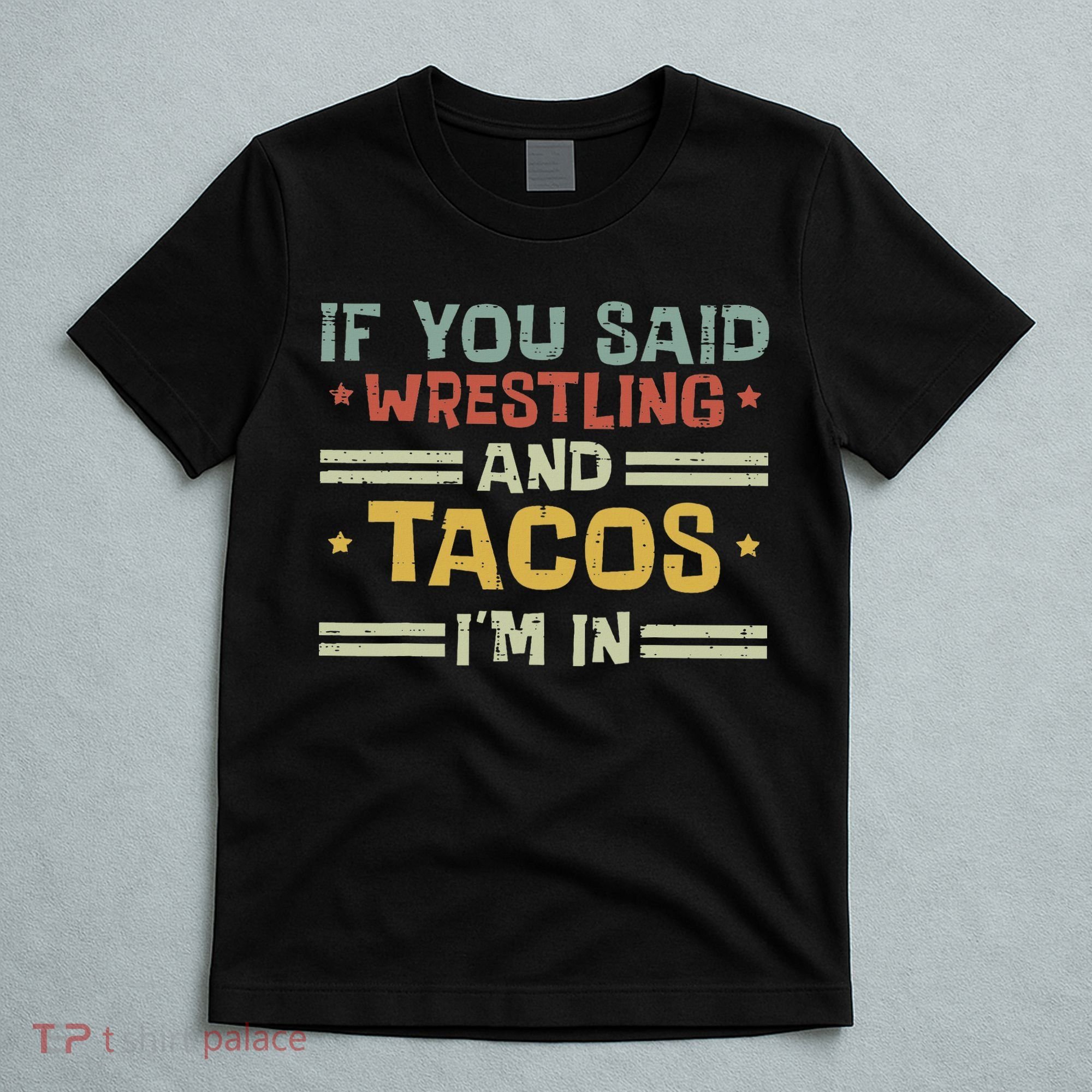 Wrestling And Tacos Im In Funny Wrestler Food Women T-Shirt