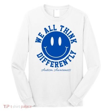 We All Think Differently Autism Awareness Smile Face Long Sleeve Shirt