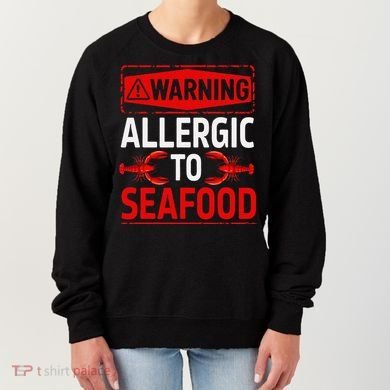 Warning Allergic To Seafood Shellfish Allergy Funny Gift Women's Sweatshirt
