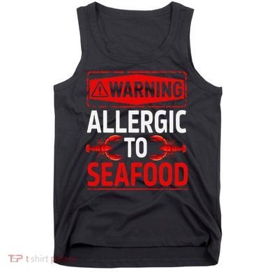 Warning Allergic To Seafood Shellfish Allergy Funny Gift Tank Top