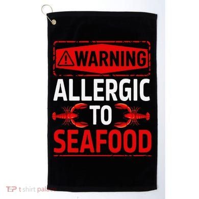 Warning Allergic To Seafood Shellfish Allergy Funny Gift Golf Towel