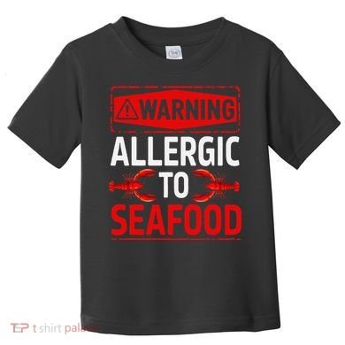 Warning Allergic To Seafood Shellfish Allergy Funny Gift Toddler T-Shirt