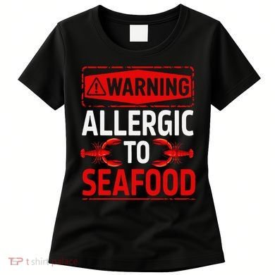 Warning Allergic To Seafood Shellfish Allergy Funny Gift Women's T-Shirt