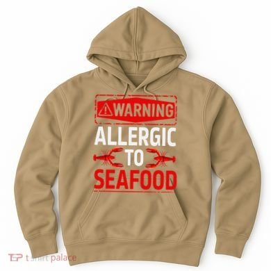 Warning Allergic To Seafood Shellfish Allergy Funny Gift Hoodie