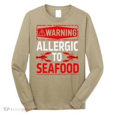 Warning Allergic To Seafood Shellfish Allergy Funny Gift Long Sleeve Shirt