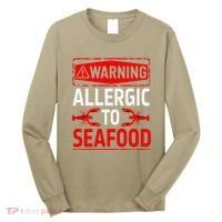 Warning Allergic To Seafood Shellfish Allergy Funny Gift Long Sleeve Shirt thumb 0