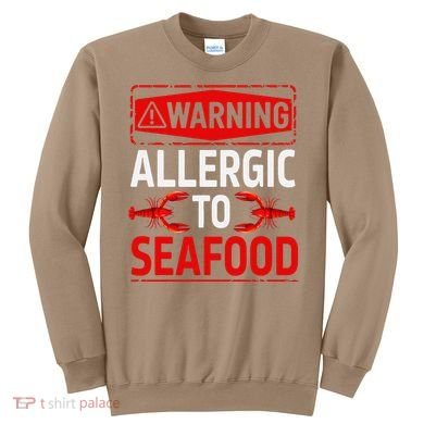 Warning Allergic To Seafood Shellfish Allergy Funny Gift Sweatshirt