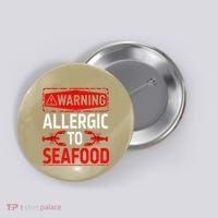 Warning Allergic To Seafood Shellfish Allergy Funny Gift Button thumb 0