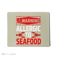 Warning Allergic To Seafood Shellfish Allergy Funny Gift Mousepad thumb 0