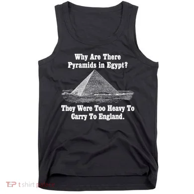 Why Are There Pyramids In Egypt? Tank Top
