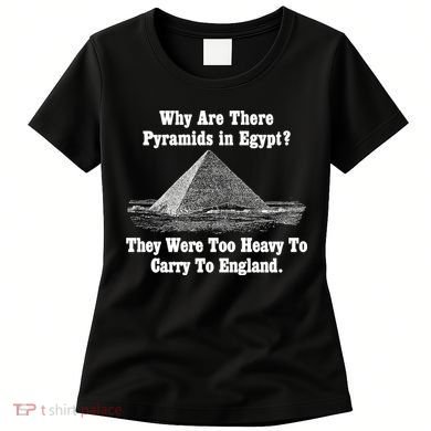 Why Are There Pyramids In Egypt? Women's T-Shirt