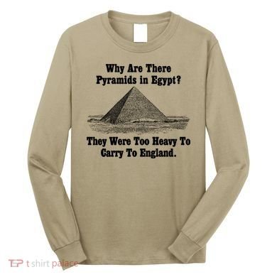 Why Are There Pyramids In Egypt? Long Sleeve Shirt