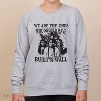 We Are The Ones Who Should Have Built A Wall Women's Sweatshirt thumb 0