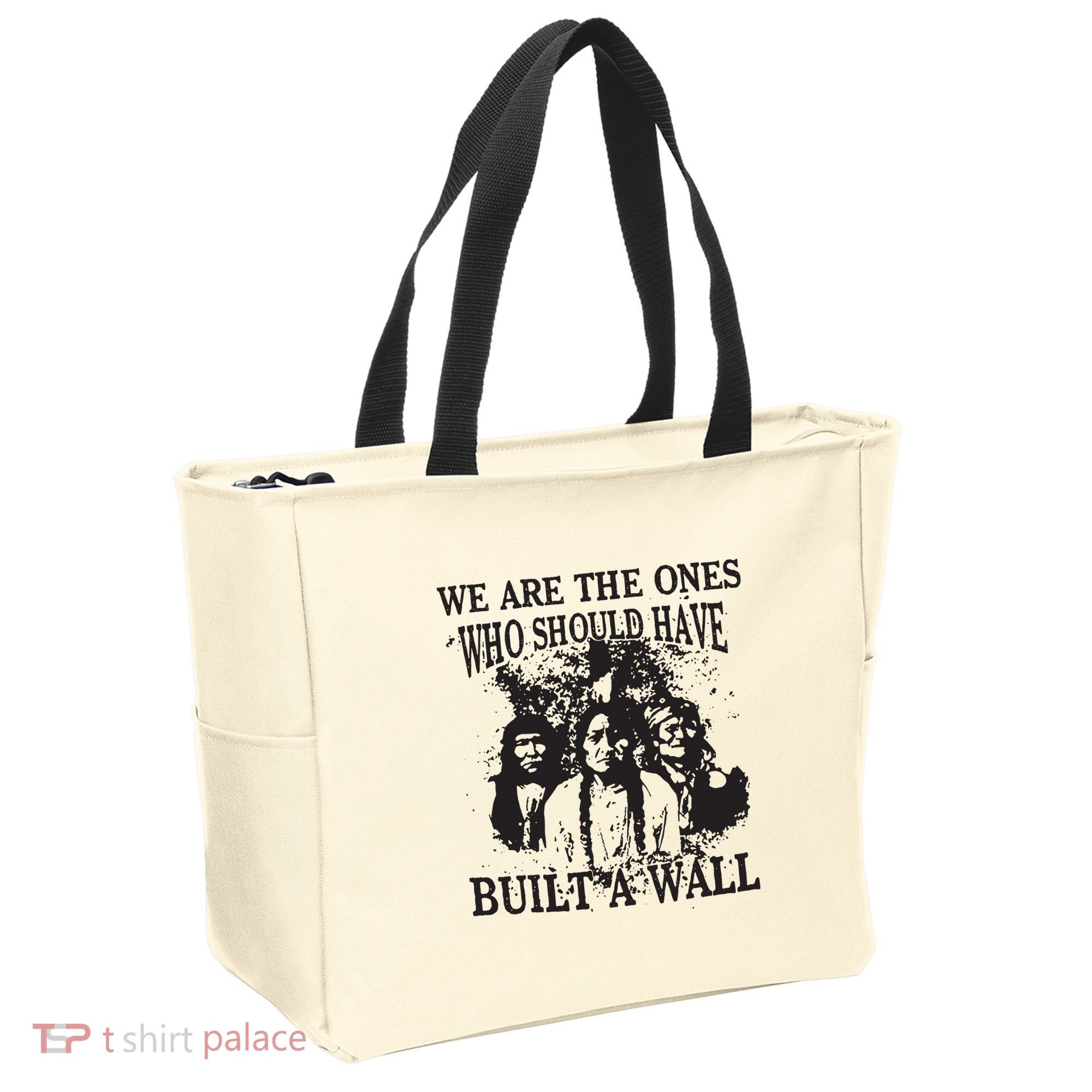 We Are The Ones Who Should Have Built A Wall Tote Bag