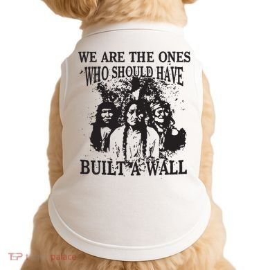 We Are The Ones Who Should Have Built A Wall Doggie Tank