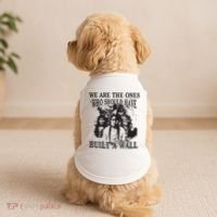 We Are The Ones Who Should Have Built A Wall Doggie Tank thumb 2