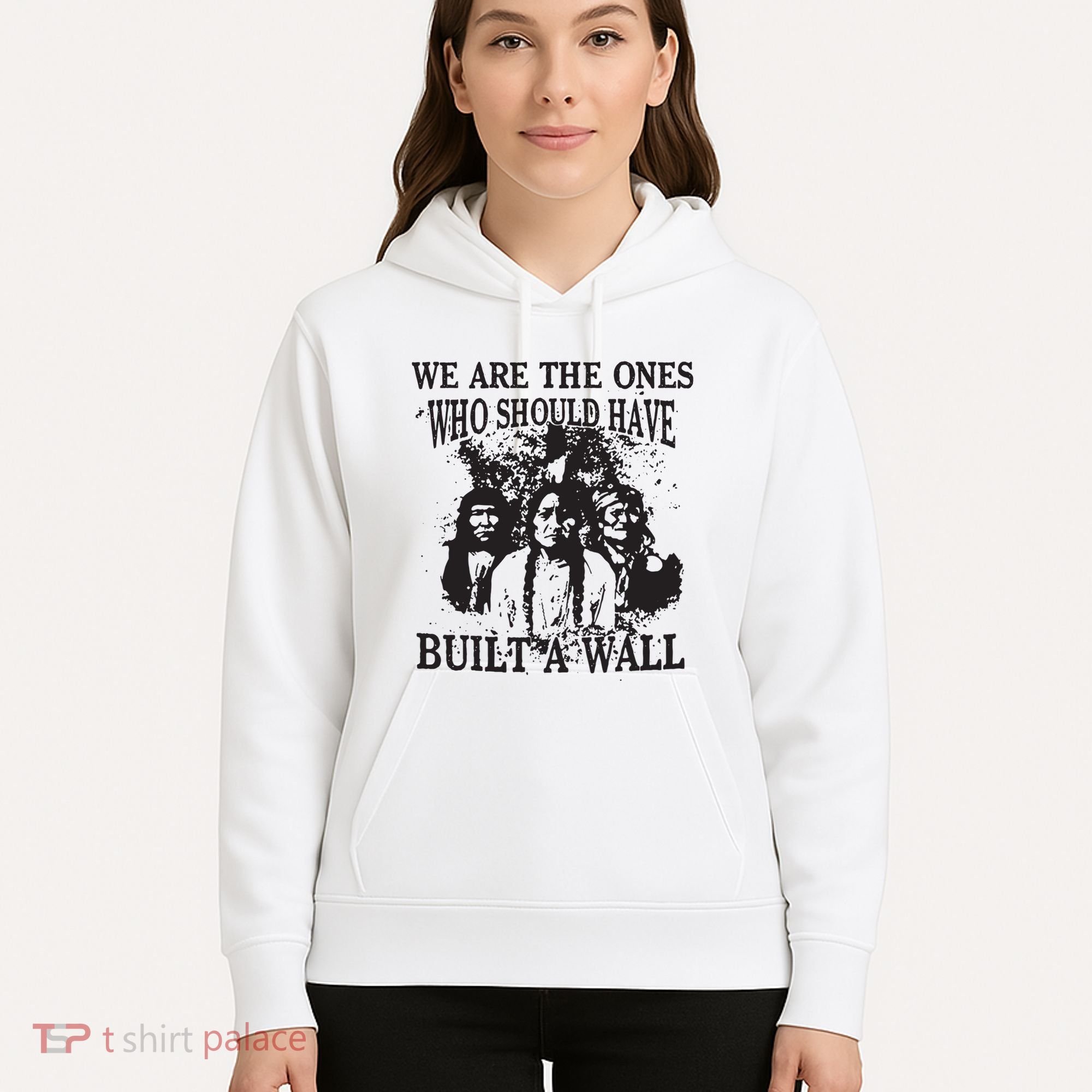 We Are The Ones Who Should Have Built A Wall Hoodie