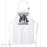 We Are The Ones Who Should Have Built A Wall Apron thumb 0