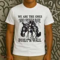 We Are The Ones Who Should Have Built A Wall T-Shirt thumb 3