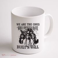 We Are The Ones Who Should Have Built A Wall Coffee Mug thumb 1