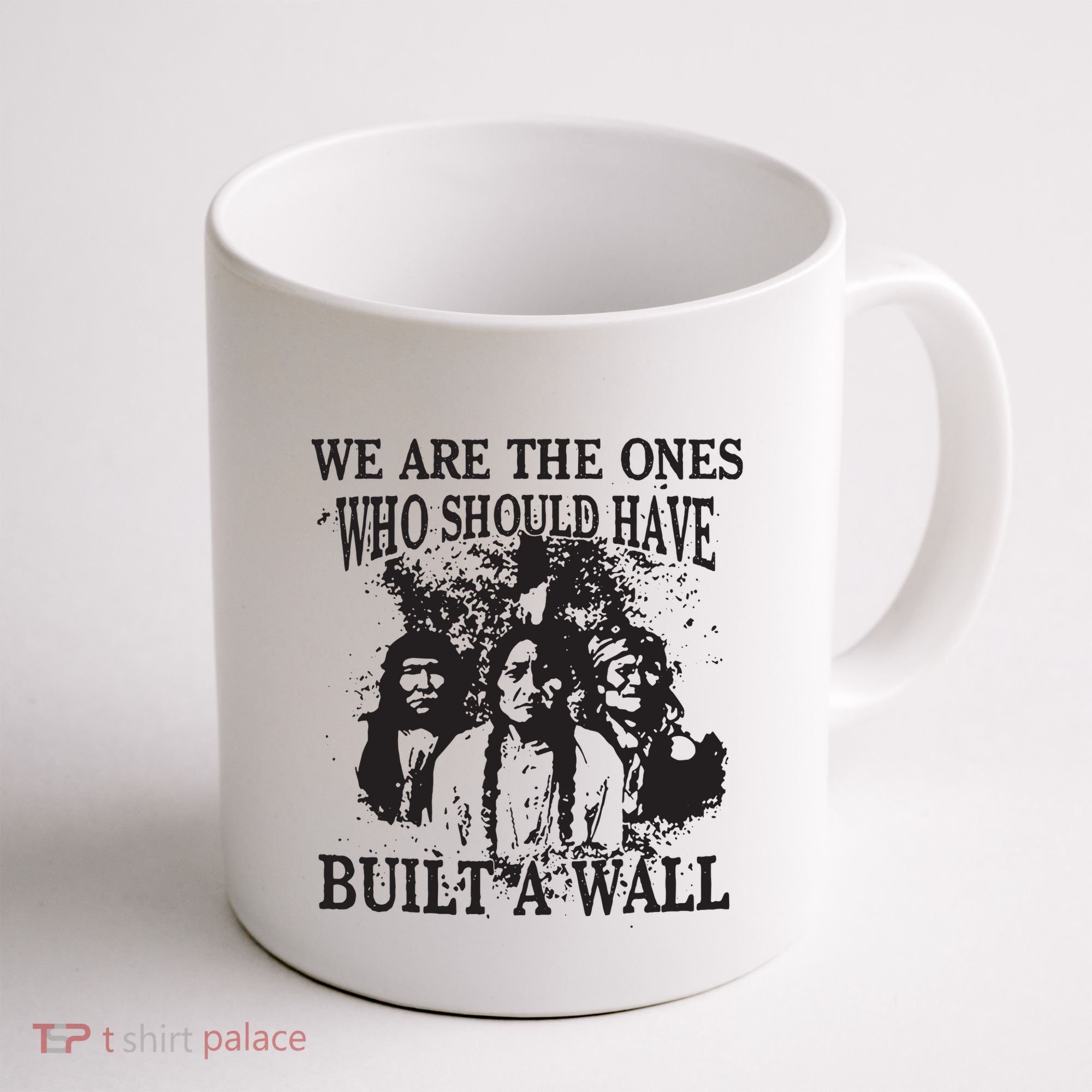 We Are The Ones Who Should Have Built A Wall Coffee Mug