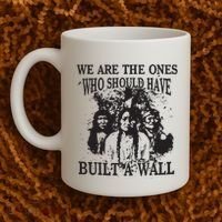 We Are The Ones Who Should Have Built A Wall Coffee Mug thumb 2