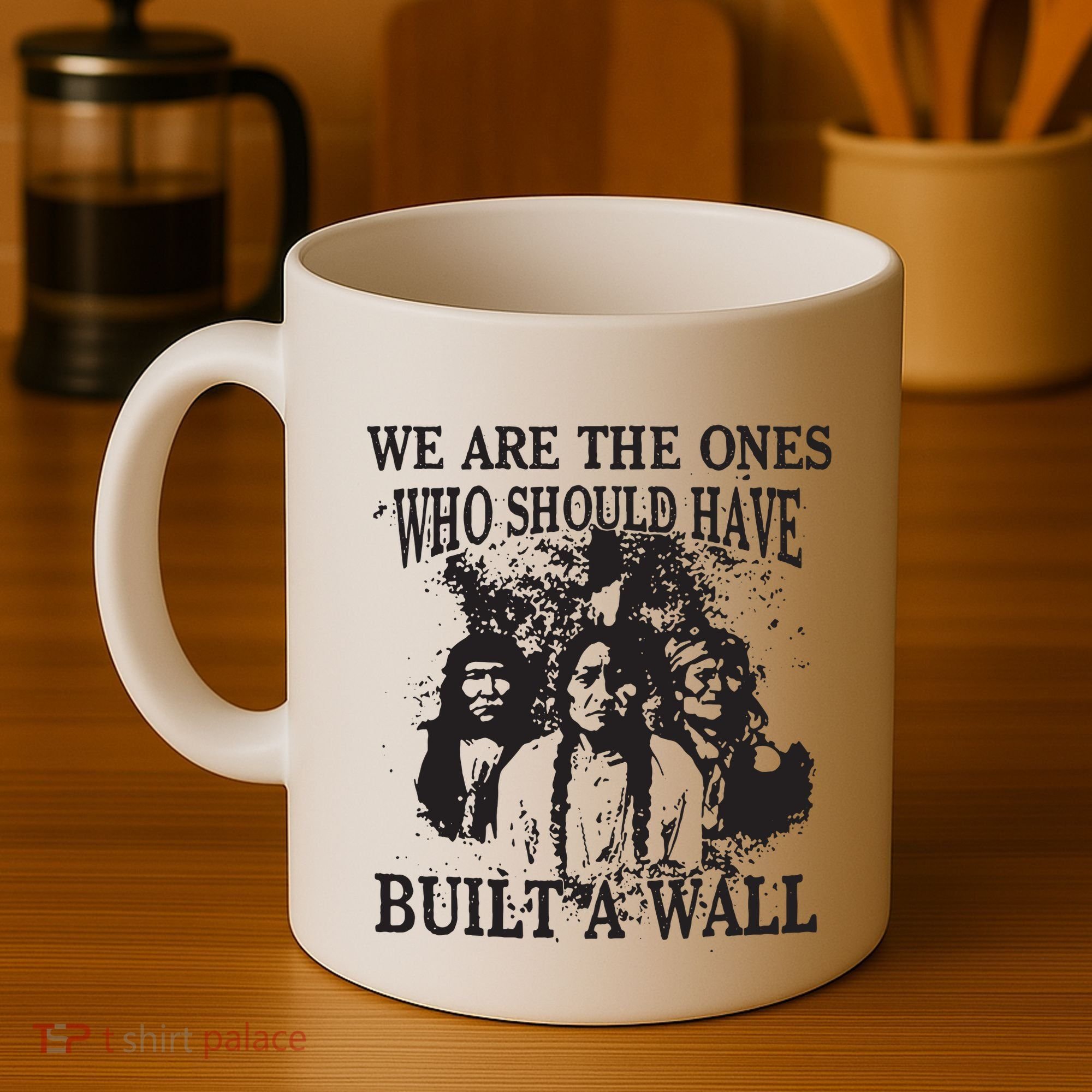 We Are The Ones Who Should Have Built A Wall Coffee Mug