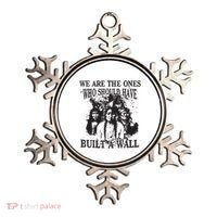 We Are The Ones Who Should Have Built A Wall Ornament thumb 0