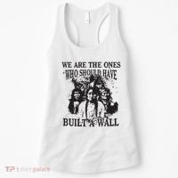 We Are The Ones Who Should Have Built A Wall Women's Tank Top thumb 0