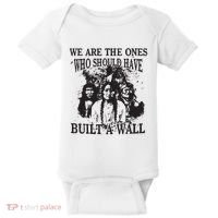 We Are The Ones Who Should Have Built A Wall Baby Bodysuit thumb 0