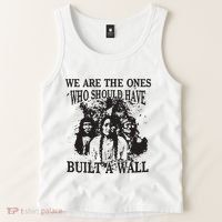 We Are The Ones Who Should Have Built A Wall Tank Top thumb 2