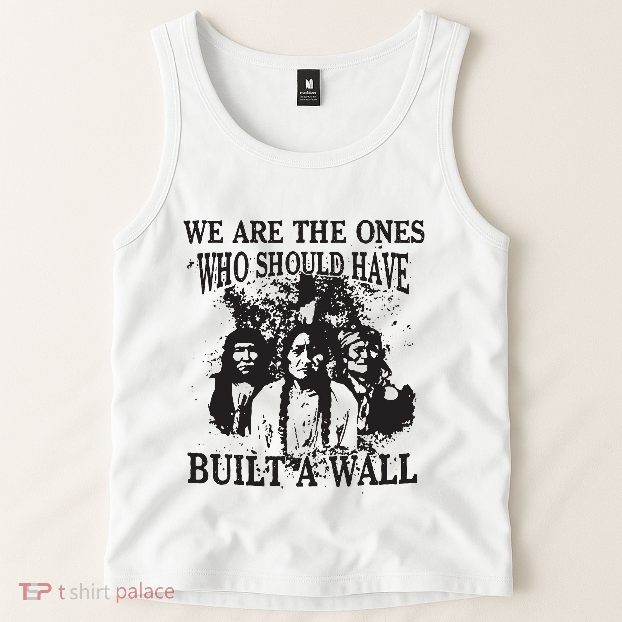 We Are The Ones Who Should Have Built A Wall Tank Top