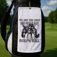 We Are The Ones Who Should Have Built A Wall Golf Towel thumb 2