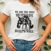 We Are The Ones Who Should Have Built A Wall Women's T-Shirt thumb 2