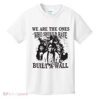 We Are The Ones Who Should Have Built A Wall Kids T-Shirt thumb 0