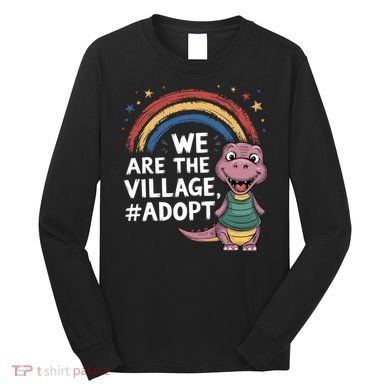 We Are The Village Adopt Long Sleeve Shirt