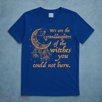 We Are The Granddaughters Of The Witches You Couldn't Burn Gift T-Shirt thumb 5