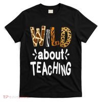 Wild About Teaching Teacher Student First Day Of School T-Shirt thumb 0