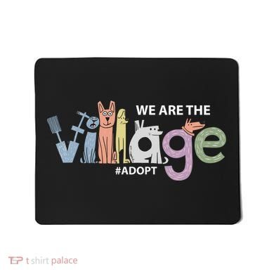 We Are The Village Adopt Mousepad