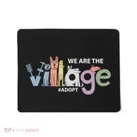 We Are The Village Adopt Mousepad thumb 0