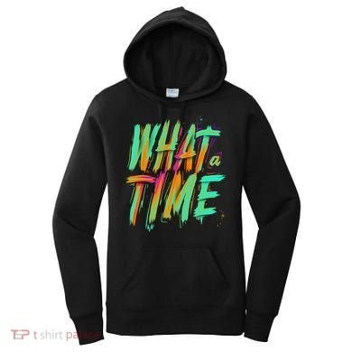 What A Time Women's Hoodie
