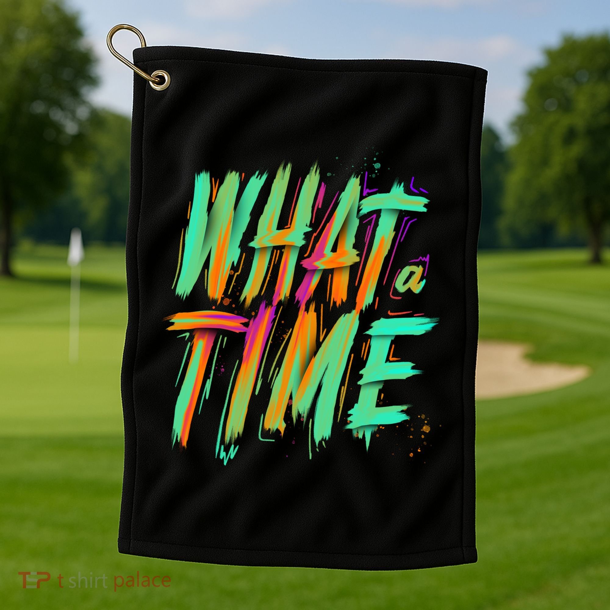 What A Time Golf Towel