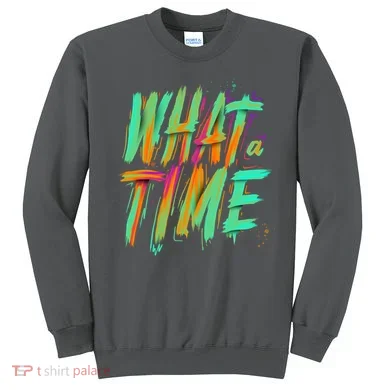 What A Time Sweatshirt